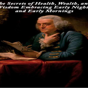 The Secrets of Health, Wealth, and Wisdom Embracing Early Nights and Early Mornings
